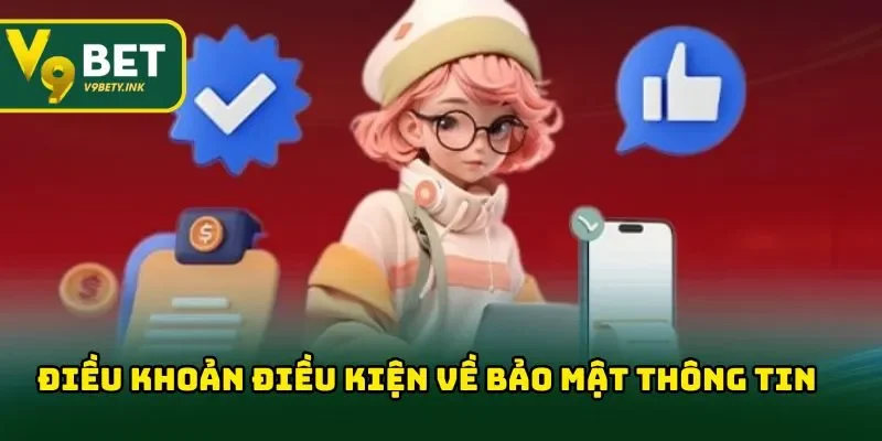 Điều khoản điều kiện về bảo mật luôn được V9BET đặt lên hàng đầu