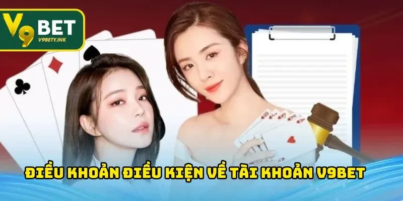 Điều khoản điều kiện V9BET về tài khoản hội viên