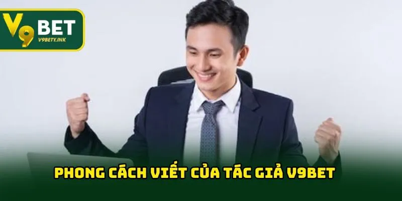Phong cách viết của tác giả V9BET